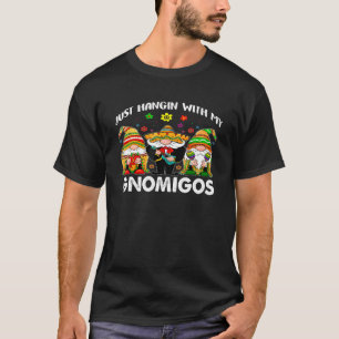 Hangin With My Gnomigos 3 Mexican Gnomes Cinco De T-Shirt