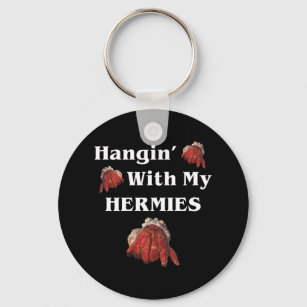 Hangin With My Hermies Funny Hermit Crab Lover Key Ring
