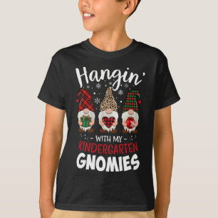 Hangin with My Kindergarten Gnomie Christmas Teach T-Shirt