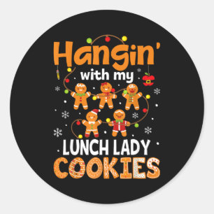 Hangin With My Lunch Lady Cookies Gingerbread Chri Classic Round Sticker
