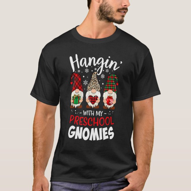 Hangin With My Preschool Gnomies Christmas Teacher T-Shirt (Front)