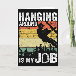 Hanging Around Is My Job Arborist Mens Vintage Tre Card