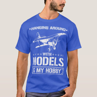 Hanging Around With Models Aeroplane RC Flying T-Shirt