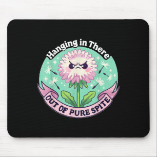 Hanging In There Out Of Pure Ste Mouse Pad