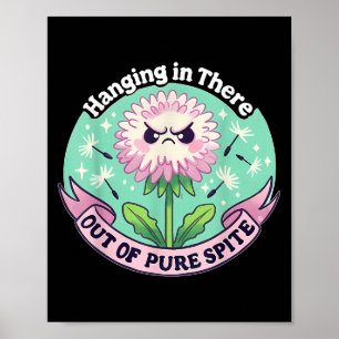 Hanging In There Out Of Pure Ste  Poster