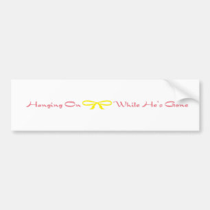 Hanging On While He's Gone Bumper Sticker