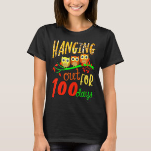 Hanging Out For 100 Days 100th Day Of School Owl T-Shirt