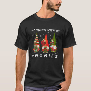 Hanging Out With My Gnomies Christmas Adult Kids B T-Shirt
