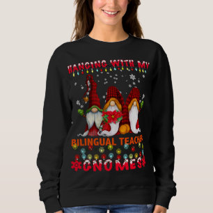 Hanging With My 1st Grade Gnomies - Teacher Christ Sweatshirt