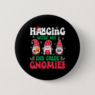 Hanging With My 2nd Grade Gnome Christmas Funny Te 6 Cm Round Badge