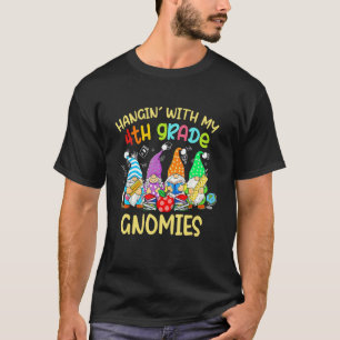 Hanging With My 4th Grade Gnomies Back To School T-Shirt