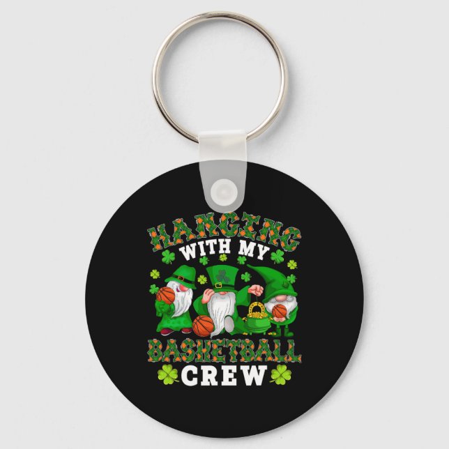 Hanging With My Basketball Crew Three Patrick's Da Key Ring (Front)