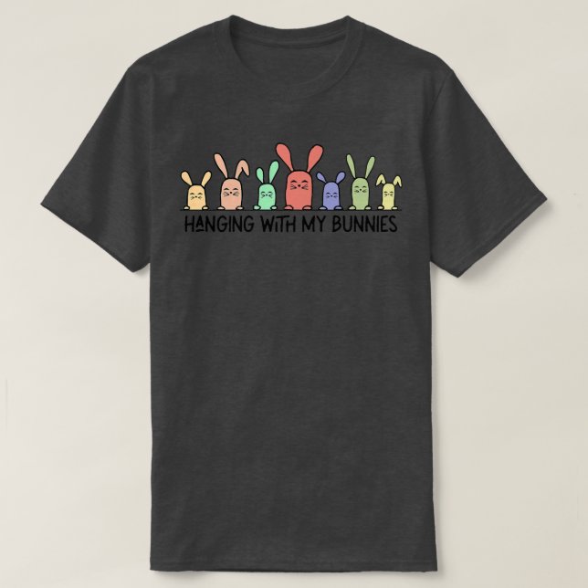 Hanging with My Bunnies Cute Bunny Rabbits Funny E T-Shirt (Design Front)