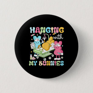 Hanging With My Bunnies Funny Easter Day 2025 Nurs 6 Cm Round Badge