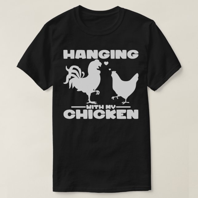 Hanging with My Chicken T-Shirt (Design Front)
