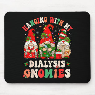 Hanging With My Dialysis Gnomies Christmas Nephrol Mouse Pad