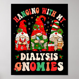 Hanging With My Dialysis Gnomies Christmas Nephrol Poster