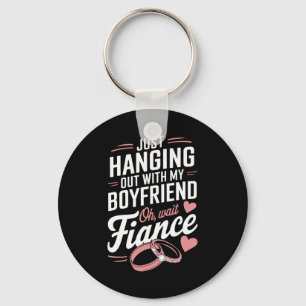 Hanging With My Fiancé Fiancee Couple Wedding Newl Key Ring