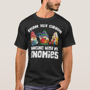 Hanging with My Gnomes Team 1st Grade Teacher Stud T-Shirt