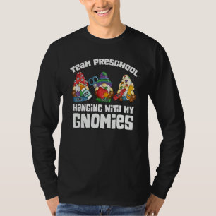 Hanging With My Gnomes Team Preschool Prek Teacher T-Shirt