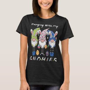 Hanging With My Gnomies Bunny Egg Hunting Gnome Ha T-Shirt