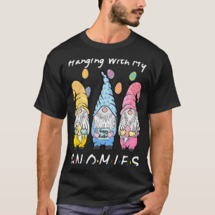 Hanging With My Gnomies Bunny Egg Hunting Gnome Ha T-Shirt
