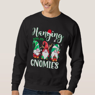 Hanging With My Gnomies Christmas Garden Gnome Xma Sweatshirt