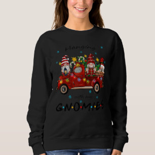Hanging With My Gnomies Christmas  Gnome  Truck 1 Sweatshirt
