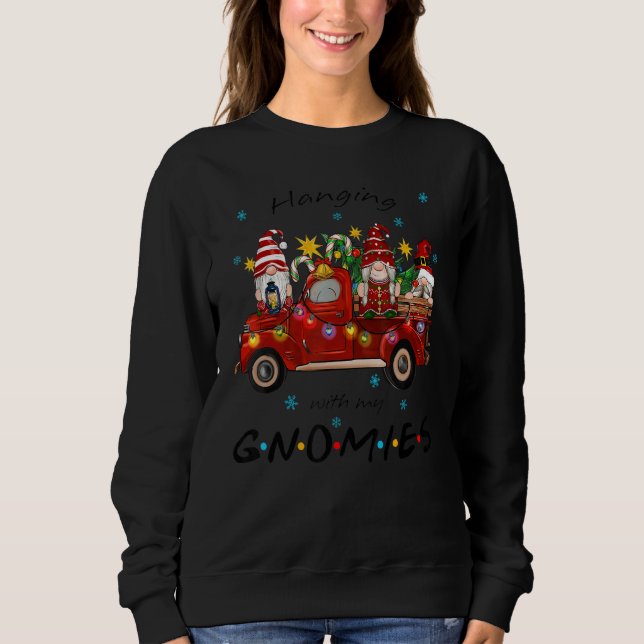 Hanging With My Gnomies Christmas  Gnome  Truck 1 Sweatshirt (Front)