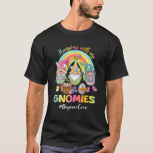 Hanging With My Gnomies Daycare Crew Easter Egg Hu T-Shirt