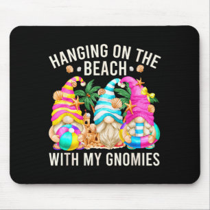 Hanging With My Gnomies For Beach Lovers Funny Sum Mouse Pad