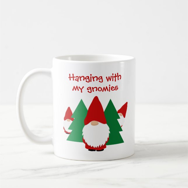 Hanging with my gnomies funny Christmas Holiday Coffee Mug (Left)