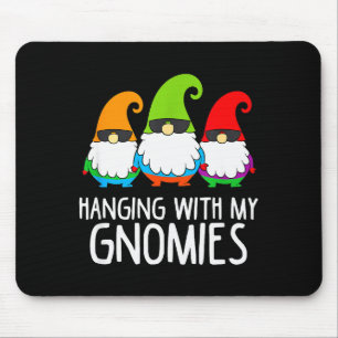 Hanging With My Gnomies Funny Garden Gnome  Mouse Pad