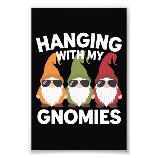 Hanging With My Gnomies Funny Garden Gnome Photo Print (Front)