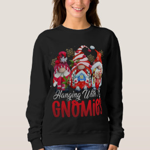 Hanging With My Gnomies Funny Garden Gnomes Christ Sweatshirt
