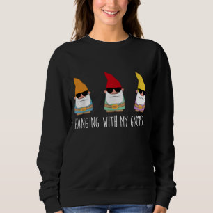 Hanging With My Gnomies Funny Yard Gnome Garden Gi Sweatshirt