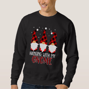 Hanging With My Gnomies   Garden Gnome Christmas   Sweatshirt