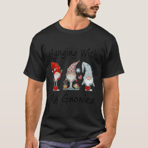 Hanging With My Gnomies Garden Holiday Gnomes For T-Shirt