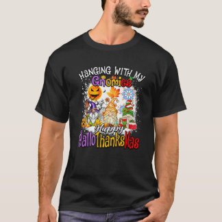Hanging with my Gnomies Happy Hallothanksmas Famil T-Shirt