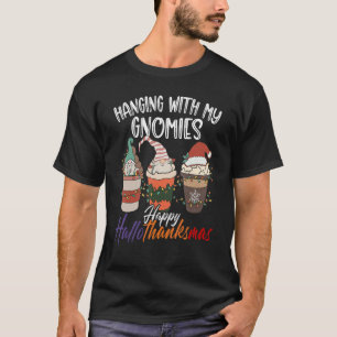 Hanging With My Gnomies Happy Hallothanksmas Gnome T-Shirt