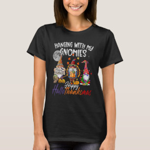 Hanging With My Gnomies Happy Hallothanksmas Gnome T-Shirt