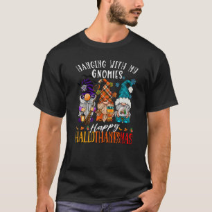 Hanging With My Gnomies Happy Hallothanksmas Gnome T-Shirt