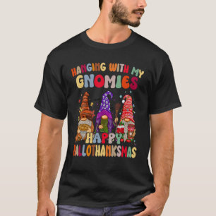 Hanging With My Gnomies Happy Hallothanksmas Gnome T-Shirt