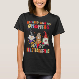 Hanging With My Gnomies Happy Hallothanksmas Gnome T-Shirt