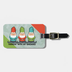 Hanging With My Gnomies Homies Personalise Luggage Tag