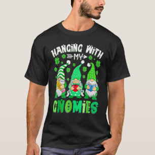 Hanging with my gnomies Teacher gnomes St. Patrick T-Shirt