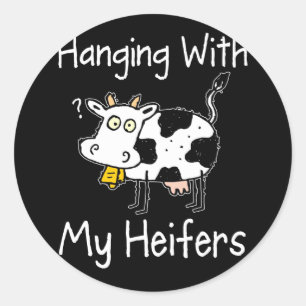Hanging With My Heifers Funny Cattle Farmer Classic Round Sticker