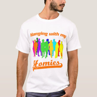 Hanging With My Homies T-Shirt