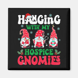 Hanging With My Hosce Gnomies Nurse Gnome Funny Ch Magnet