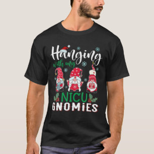 Hanging With My NICU Gnomies Nurse Christmas Santa T-Shirt